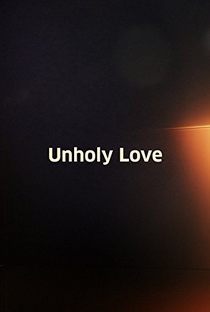 Unholy love - Poster / Capa / Cartaz - Oficial 2