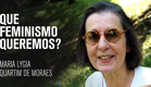 Maria Lygia Quartim de Moraes: Que feminismo queremos?