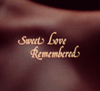 Sweet Love Remembered