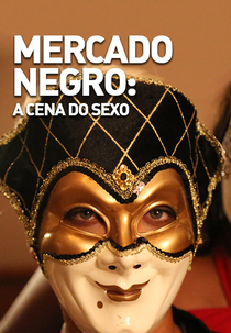 Mercado Negro: A Cena do Sexo (Mercado Negro: A Cena do Sexo)