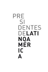Presidentes da América Latina (Presidentes de Latinoamérica)