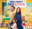 You Can't Teach Love