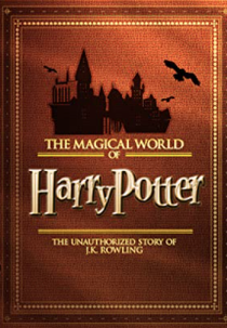 A magia de Harry Potter (The Magical World of Harry Potter: The Unauthorized Story of J.K. Rowling)