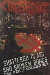 CRASHDÏET: Shattered Glass And Broken Bones - Three Years Of Generation Wild - Poster / Capa / Cartaz - Oficial 1