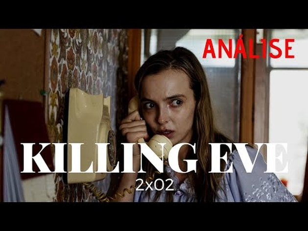 EVE DE VOLTA A INVESTIGAÇÃO DA VILLANELLE? | KILLING EVE 2X02 ANÁLISE DO EPISÓDIO