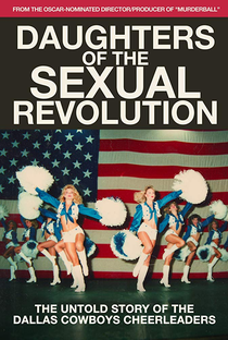 Daughters of the Sexual Revolution: The Untold Story of the Dallas Cowboys Cheerleaders - Poster / Capa / Cartaz - Oficial 1