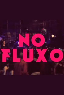 No Fluxo - Poster / Capa / Cartaz - Oficial 1