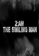 2AM: The Smiling Man