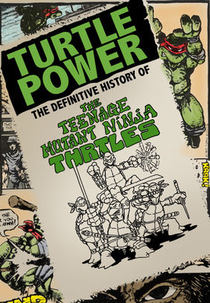 Turtle Power: The Definitive History of the Teenage Mutant Ninja Turtles (Turtle Power: The Definitive History of the Teenage Mutant Ninja Turtles)