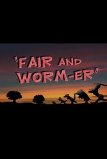 Fair and Worm-er - Poster / Capa / Cartaz - Oficial 1