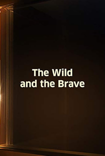 The Wild and the Brave - Poster / Capa / Cartaz - Oficial 1