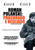 Polanski: Procurado e Desejado (Roman Polanski: Wanted and Desired)
