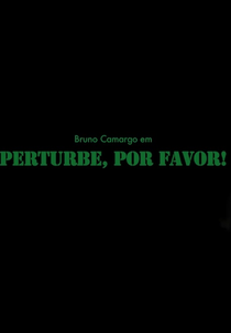 Perturbe, Por Favor (Perturbe, Por Favor)