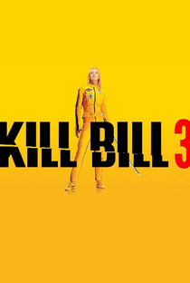Kill Bill: Volume 3 - Poster / Capa / Cartaz - Oficial 1