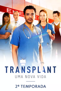 Transplant: Uma Nova Vida (2ª Temporada) - Poster / Capa / Cartaz - Oficial 1