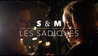 S & M: Les Sadiques teaser