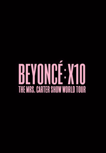 Beyoncé: X10: The Mrs. Carter Show World Tour (Beyoncé: X10: The Mrs. Carter Show World Tour)