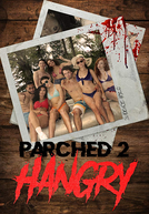 Parched 2: Hangry (Parched 2: Hangry)