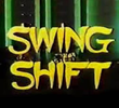 Swing Shift
