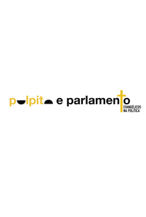 Púlpito e Parlamento: Evangélicos na Política - Poster / Capa / Cartaz - Oficial 1