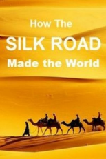How the Silk Road Made the World (How the Silk Road Made the World)