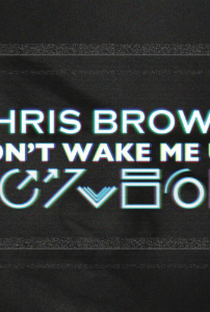Chris Brown: Don't Wake Me Up - Poster / Capa / Cartaz - Oficial 1