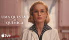Uma Questão de Química — Trailer Oficial | Apple TV+