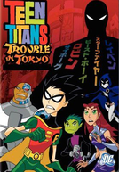 Os Jovens Titãs: Missão Tóquio (Teen Titans: Trouble in Tokyo)