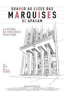Quando as Luzes das Marquises se Apagam - a História da Cinelândia Paulistana - Poster / Capa / Cartaz - Oficial 1