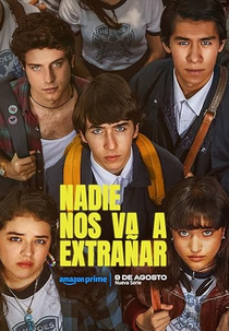 Ninguém Vai Sentir Nossa Falta (1ª Temporada) (Nadie Nos Va a Extrañar (Temporada 1))