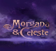 Morgana & Celeste