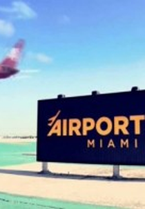 Aeroporto: Miami (1ª Temporada) (Airport 24/7: Miami (Season 1))