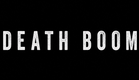 DEATH BOOM | Official Trailer