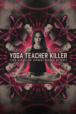 Yoga Teacher Killer: The Kaitlin Armstrong Story (Yoga Teacher Killer: The Kaitlin Armstrong Story)