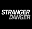 Stranger Danger
