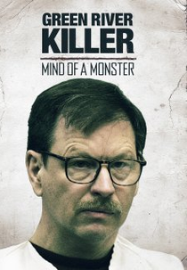 A Mente de Um Monstro: O Assassino do Rio Green (Green River Killer: Mind of a Monster)
