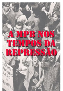 MPB nos Tempos da Repressão (MPB nos Tempos da Repressão)