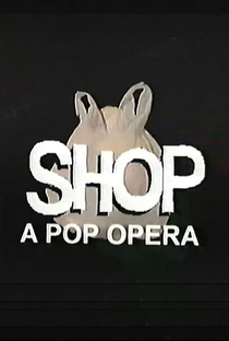 SHOP: A Pop Opera - Poster / Capa / Cartaz - Oficial 1
