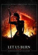Within Temptation: Let Us Burn - Elements & Hydra Live In Concert (Within Temptation: Let Us Burn - Elements & Hydra Live In Concert)