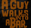 A Guy Walks Into A Bar