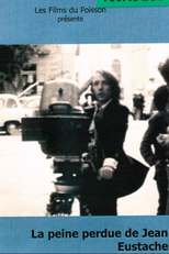 O Fôlego Perdido de Jean Eustache (La Peine Perdue de Jean Eustache)