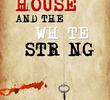 The House and the White String