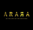 Arara: Um Filme Sobre um Filme Sobrevivente