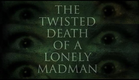 The Twisted Death of a Lonely Madman - Trailer 2