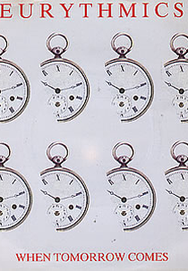 Eurythmics: When Tomorrow Comes (Eurythmics: When Tomorrow Comes)