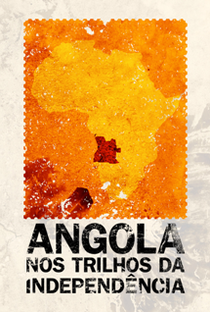 Angola nos Trilhos da Independência - Poster / Capa / Cartaz - Oficial 1