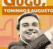 Gugu: Toninho e Augusto