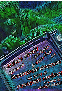 Primitivismo Kanibaru na Lama da Tecnologia Catódica - Poster / Capa / Cartaz - Oficial 1