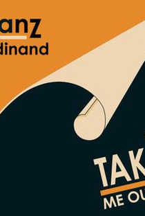 Franz Ferdinand: Take Me Out - Poster / Capa / Cartaz - Oficial 1