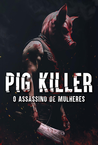 Poster 4 de Filme Pig Killer: O Assassino de Mulheres (2022)